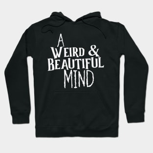 A "Weird & Beautiful" Mind Hoodie